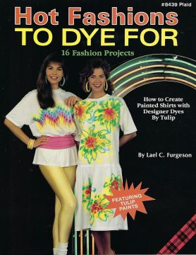 Hot Fashions to Dye For - Lael C. Furgeson