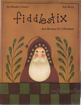 Fiddlestix Just Because It's Christmas - Jeri Brindley - OOP