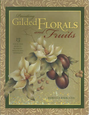 Painting Gilded Florals and Fruits - Rebecca Baer