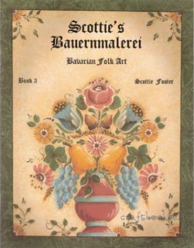 Scottie's Bauernmalerei Bavarian Folk Art Vol. 3 - Scottie Foster