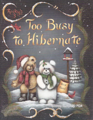Too Busy To Hibernate - Roxanne Puchalski