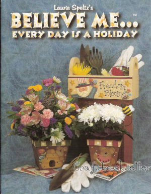 Believe Me Every Day Is A Holiday - Laurie Speltz