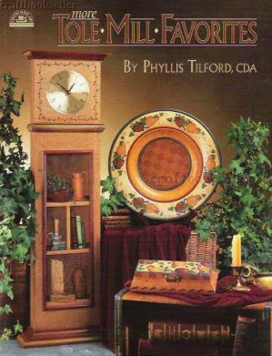 more Tole Mill Favorites - Phyllis Tilford