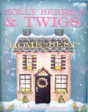 Holly Berries & Twigs: Home Is Best - Kim Christmas