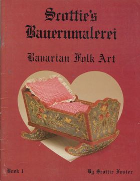 Scottie's Bauernmalerei Vol. 1 - Bavarian Folk Art - Scottie Foster