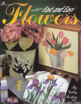 Fast and Easy Flowers - Debby Forshey - OOP