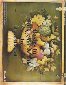 Basics In Folk Art and Tole Vol. 2 - Joyce Howard - OOP