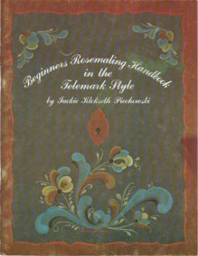 Beginners Rosemaling Handbook in the Telemark Style - Jackie Klokseth Piechouski