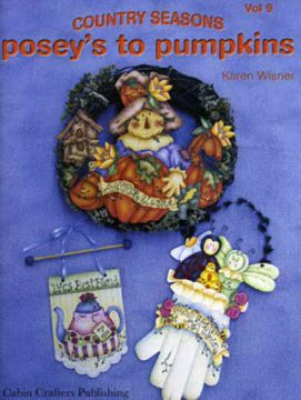 Country Seasons Posey's to Pumpkins Vol. 9 - Karen Wisner